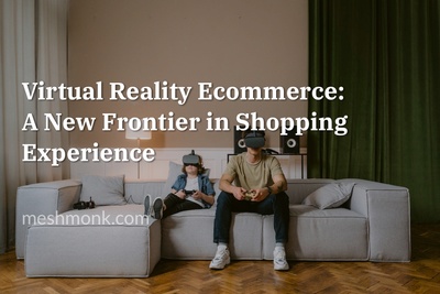 Virtual Reality Ecommerce: A New Frontier in Shopping Experience | MeshMonk