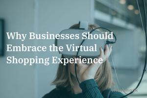 Why Businesses Should Embrace the Virtual Shopping Experience | MeshMonk