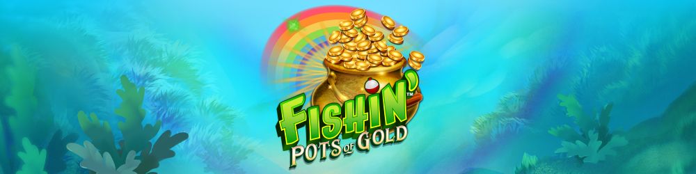 Fishin’-Pots-of-Gold-header.jpg