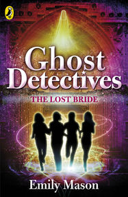 Ghost Detectives: The Lost Bride - Jacket