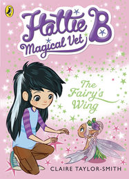Hattie B, Magical Vet: The Fairy's Wing (Book 3) - Jacket