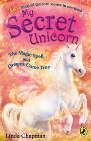 My Secret Unicorn: The Magic Spell and Dreams Come True - Jacket