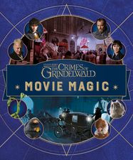 Fantastic Beasts: The Crimes of Grindelwald: Movie Magic - Jacket