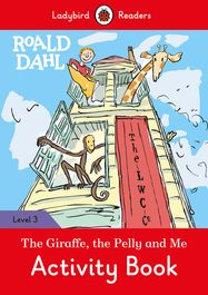 Roald Dahl: The Giraffe and the Pelly and Me Activity Book – Ladybird Readers Level 3 - Jacket