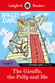 Ladybird Readers Level 3 - Roald Dahl - The Giraffe, the Pelly and Me (ELT Graded Reader) - Jacket