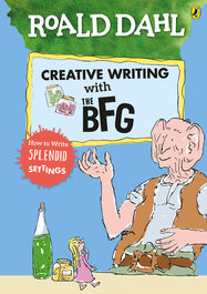 Roald Dahl's Creative Writing with The BFG: How to Write Splendid Settings - Jacket