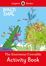 Ladybird Readers Level 3 - Roald Dahl - The Enormous Crocodile Activity Book (ELT Graded Reader) - Jacket