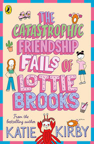 The Catastrophic Friendship Fails of Lottie Brooks - Jacket