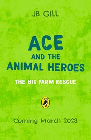 Ace and the Animal Heroes: The Big Farm Rescue - Jacket