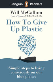 Penguin Readers Level 5: How to Give Up Plastic (ELT Graded Reader) - Jacket