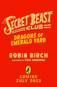 Secret Beast Club: The Dragons of Emerald Yard - Jacket