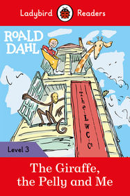Ladybird Readers Level 3 - Roald Dahl - The Giraffe, the Pelly and Me (ELT Graded Reader) - Jacket