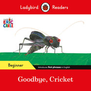Ladybird Readers Beginner Level - Eric Carle - Goodbye, Cricket (ELT Graded Reader) - Jacket