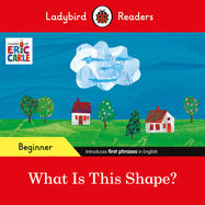 Ladybird Readers Beginner Level - Eric Carle - What Is This Shape? (ELT Graded Reader) - Jacket