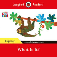 Ladybird Readers Beginner Level - Eric Carle - What Is It? (ELT Graded Reader) - Jacket