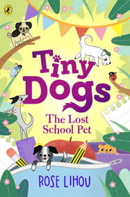 Tiny Dogs: The Lost School Pet - Jacket