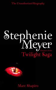 Stephenie Meyer: The Unauthorized Biography of the Creator of the Twilight Saga - Jacket