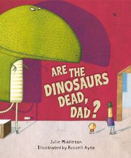 Are the Dinosaurs Dead, Dad? - Jacket