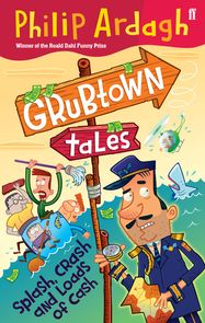 Grubtown Tales: Splash, Crash and Loads of Cash - Jacket