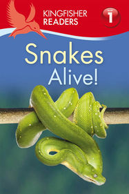 Kingfisher Readers: Snakes Alive! (Level 1: Beginning to Read) - Jacket