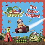 Mr Bloom's Nursery: The Super Veggies! - Jacket