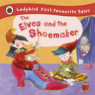 The Elves and the Shoemaker: Ladybird First Favourite Tales - Jacket