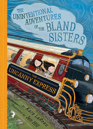 The Uncanny Express (The Unintentional Adventures of the Bland Sisters Book 2) - Jacket