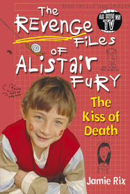 The Revenge Files of Alistair Fury: The Kiss of Death - Jacket