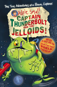 Alfie Small: Captain Thunderbolt and the Jelloids - Jacket