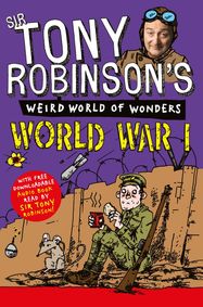 Tony Robinson's Weird World of Wonders - World War I - Jacket