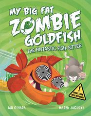 My Big Fat Zombie Goldfish: The Fintastic Fish-Sitter - Jacket