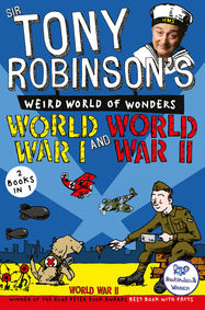 Sir Tony Robinson's Weird World of Wonders: World War I and World War II - Jacket