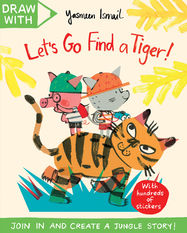 Draw With Yasmeen Ismail: Let’s Go Find a Tiger! - Jacket