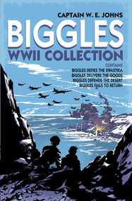 Biggles WWII Collection: Biggles Defies the Swastika, Biggles Delivers the Goods, Biggles Defends the Desert & Biggles Fails to Return - Jacket