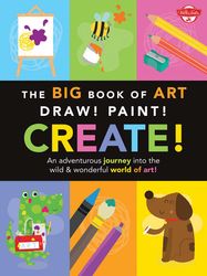 The Big Book of Art: Draw! Paint! Create! - Jacket