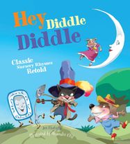 Hey Diddle Diddle: Classic Nursery Rhymes Retold - Jacket