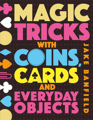 Magic Tricks with Coins, Cards and Everyday Objects - Jacket