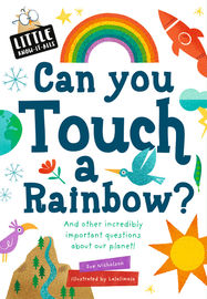 Little Know-it All: Can You Touch a Rainbow? - Jacket