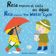 Rosa explora el ciclo del agua/Rosa explores The Water Cycle - Jacket