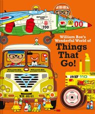 William Bee's Wonderful World of Things That Go! - Jacket