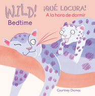 WILD! Bedtime/¡QUÉ LOCURA! A la hora de dormir - Jacket