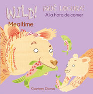 WILD! Mealtime/¡QUÉ LOCURA! A la hora de comer - Jacket