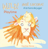 WILD! Playtime/¡QUÉ LOCURA! A la hora de jugar - Jacket