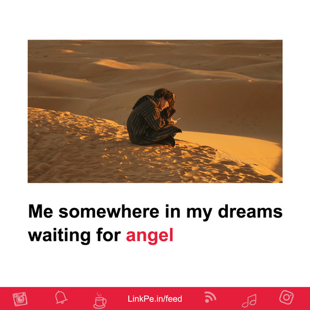 Me somewhere in my dreams waiting for angel