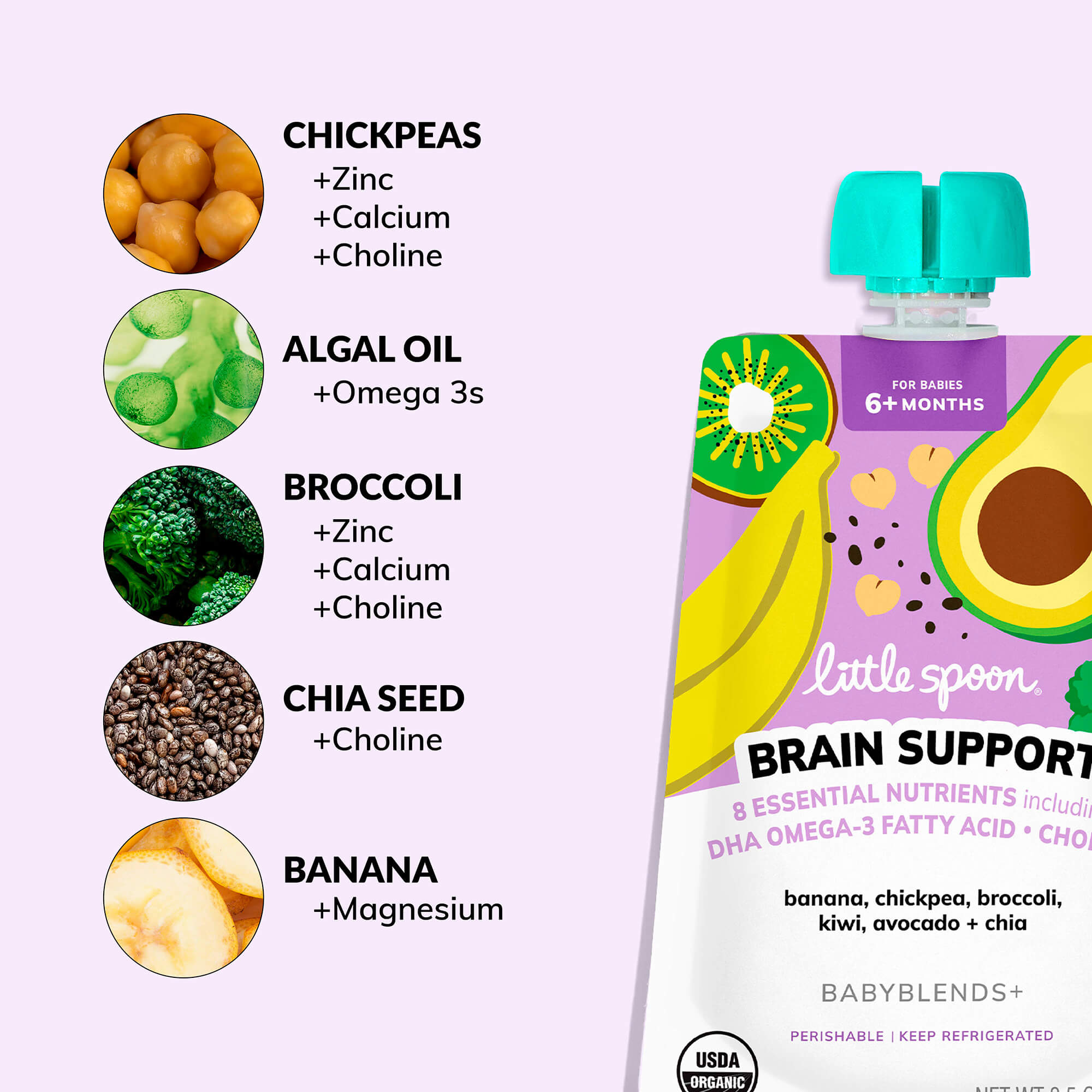 Banana, Chickpea, Broccoli, Kiwi, Avocado + Chia Babyblend has chickpeas, algal oil, broccoli, chia seed and banana