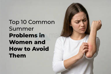 Top 10 Common Summer Problems in Women and How to Avoid Them