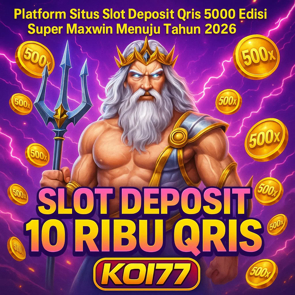 KOI77: Platform Situs Slot Deposit Qris 5000 Edisi Super Maxwin Menuju Tahun 2026 image 1