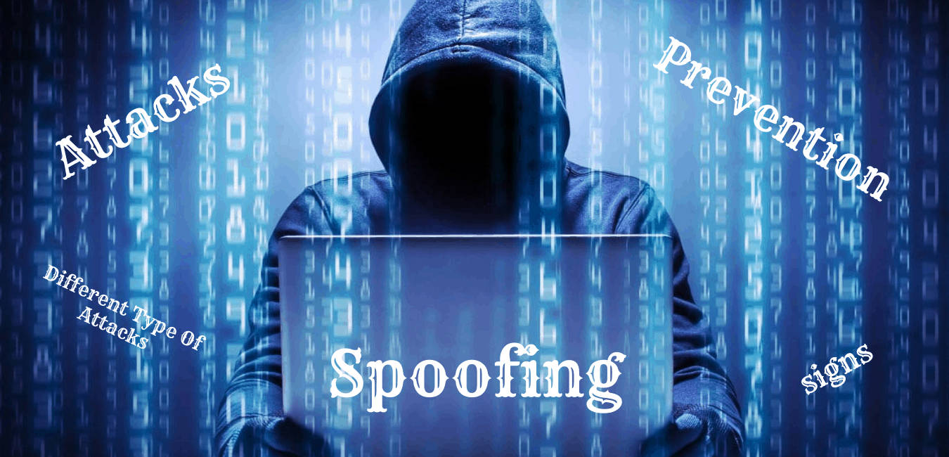 What Is Spoofing? How To Prevent Spoofing Attacks? (Explained 2022)