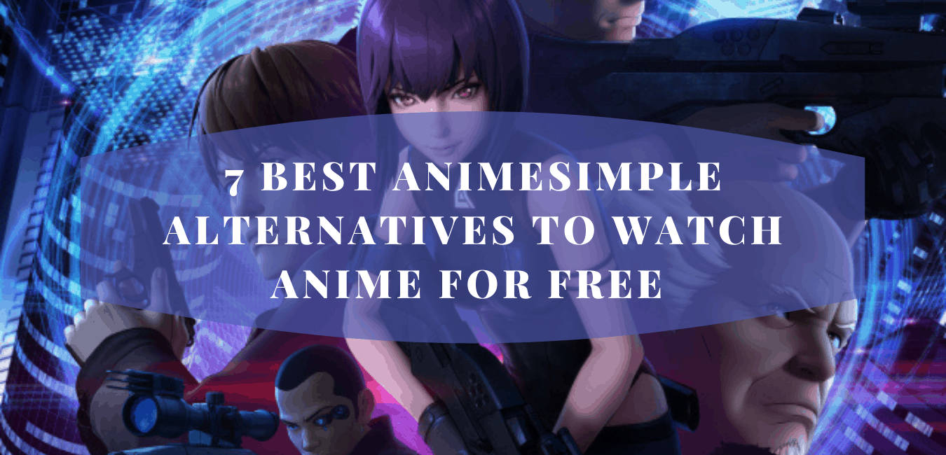 7 Best AnimeSimple Alternatives To Watch Anime For Free