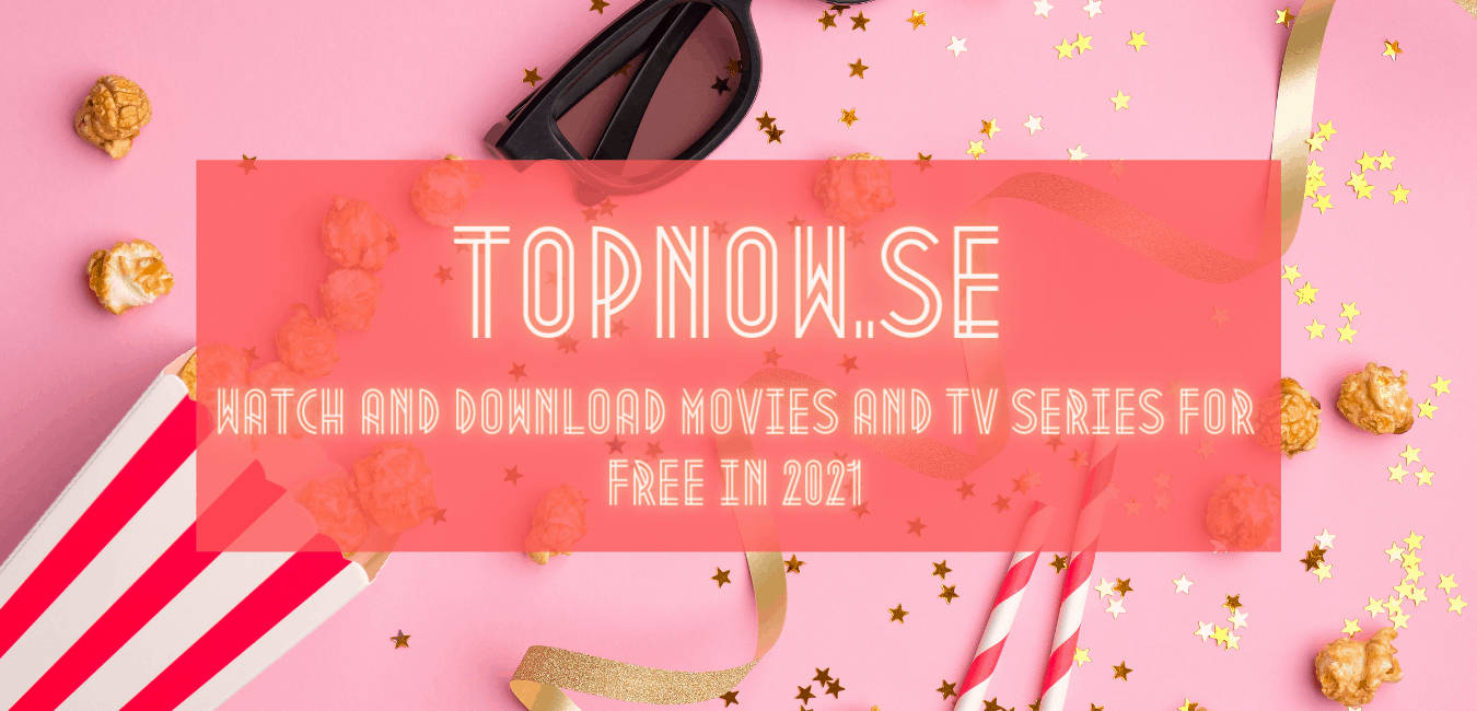 Unblock Topnow Se Without Proxy Mirror Sites In 2021 Free Movies